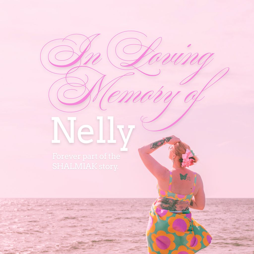 In Loving Memory of Nelly. Forever part of the SHALMIAK story.