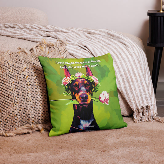 Pillow Case - A rose may be the queen of flowers, but a dog is the king of hearts