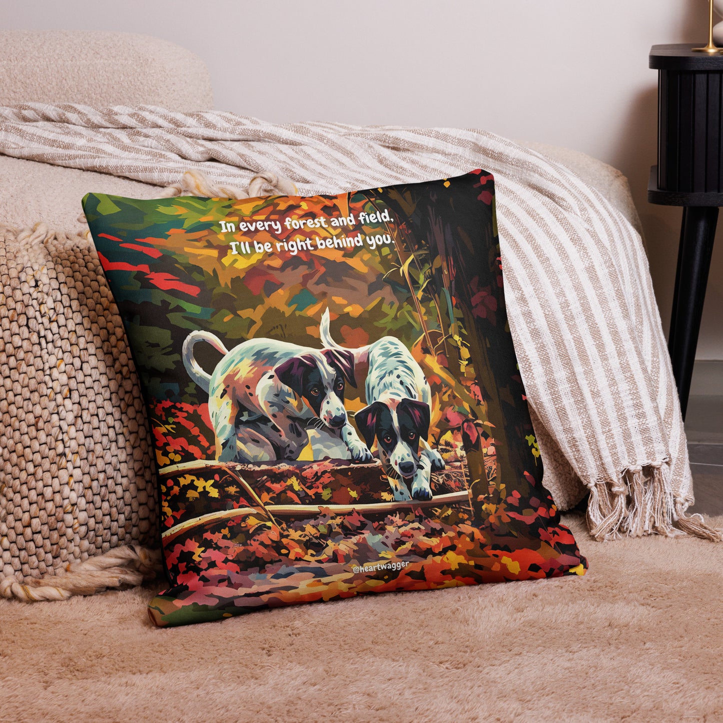 Pillow Case - In every forest and field, I’ll be right behind you