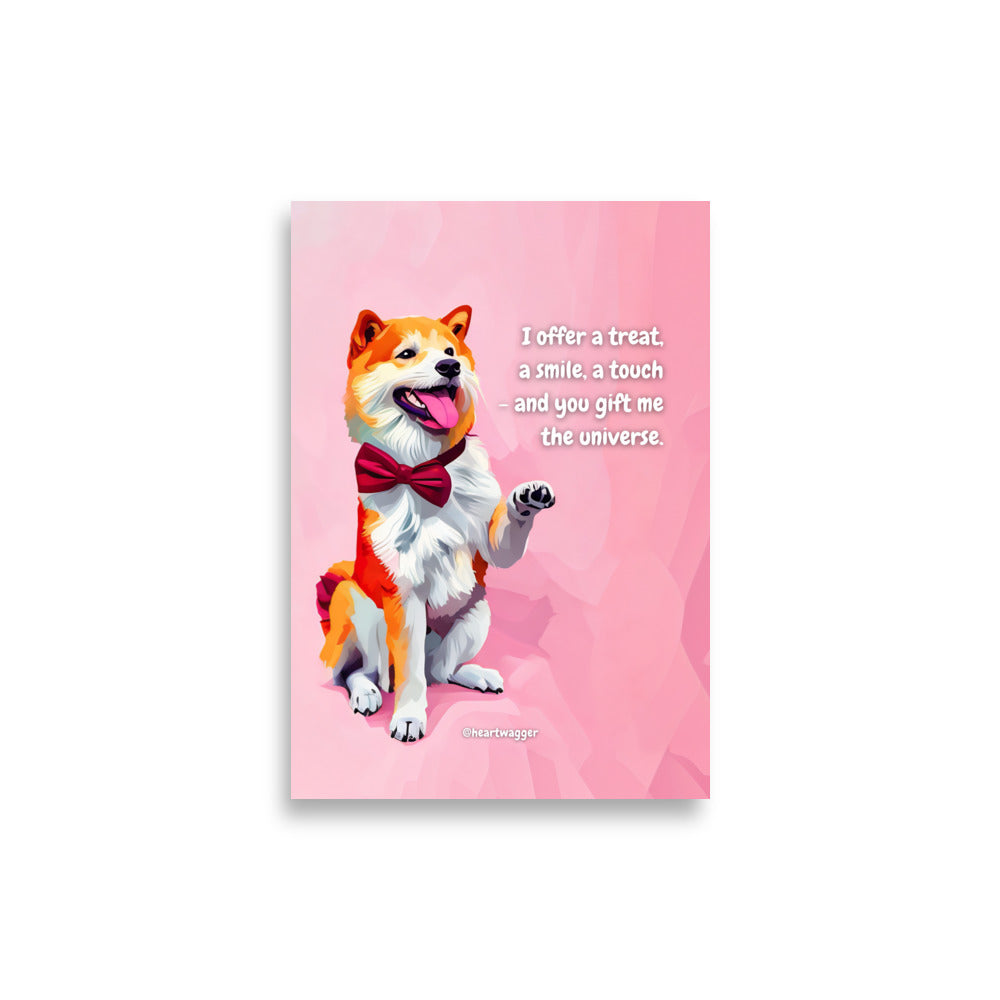 Poster - I offer a treat, a smile, a touch - and you gift me the universe
