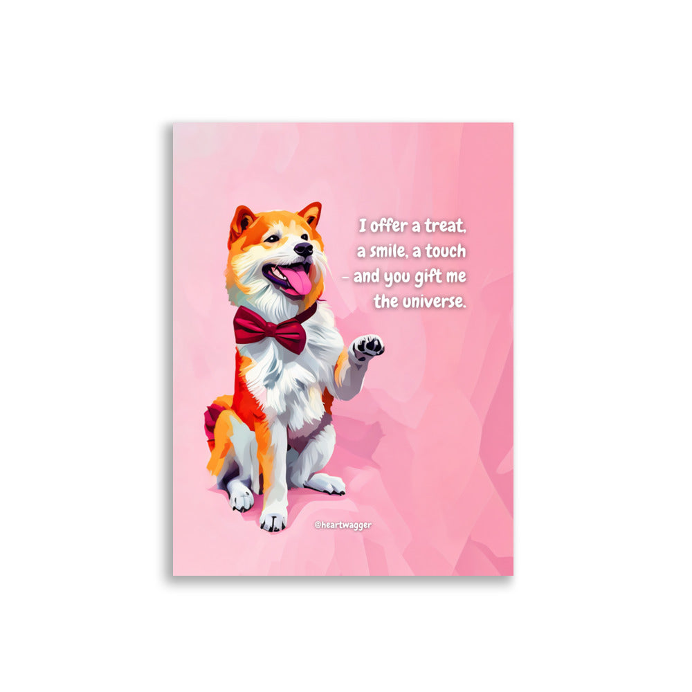 Poster - I offer a treat, a smile, a touch - and you gift me the universe