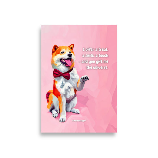 Poster - I offer a treat, a smile, a touch - and you gift me the universe