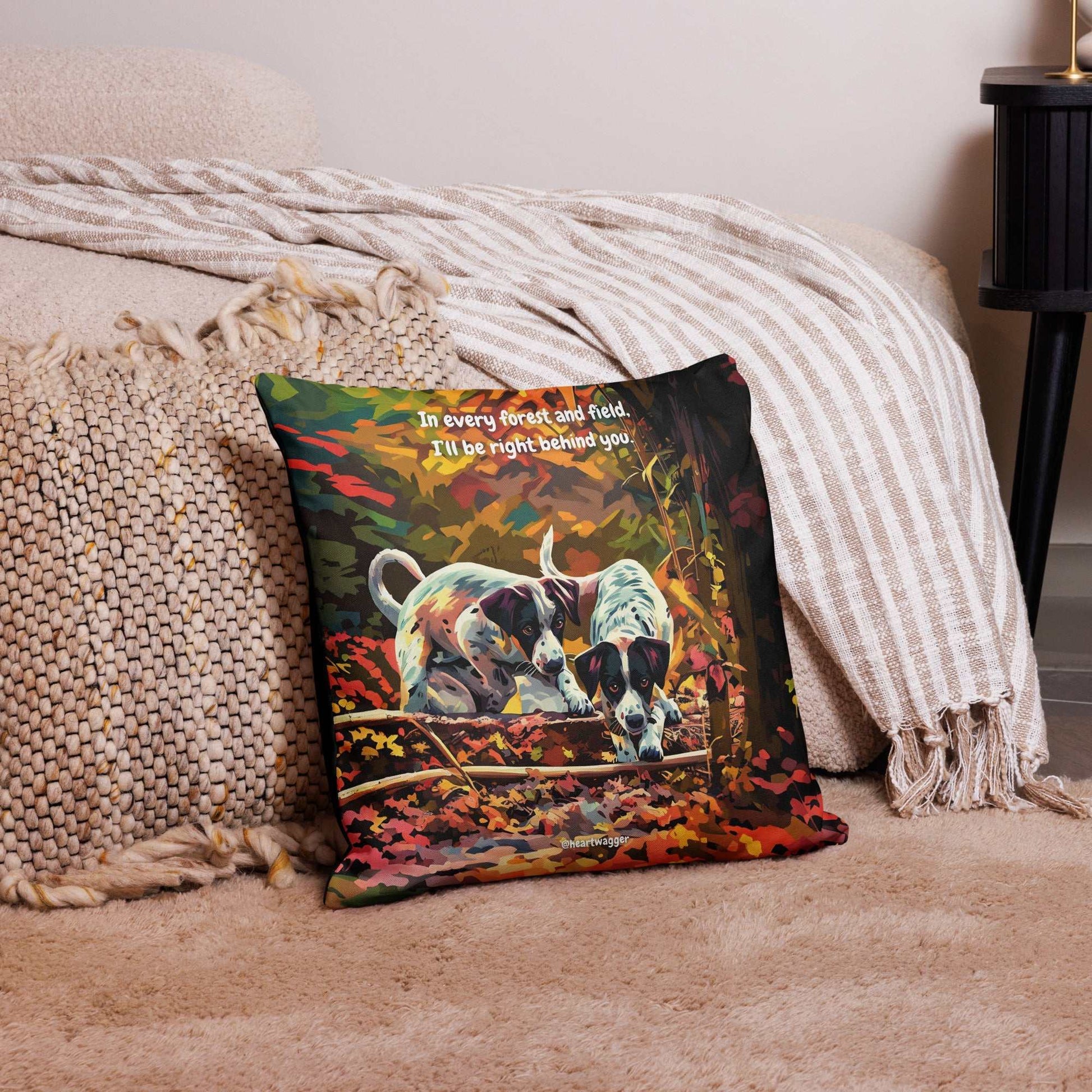 Pillow Case - In every forest and field, I’ll be right behind you