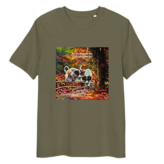 T-Shirt - In every forest and field, I’ll be right behind you