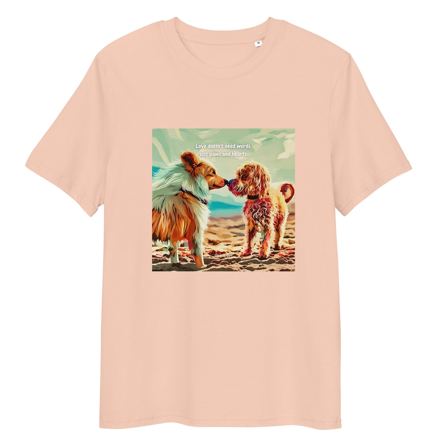 T-Shirt - Love doesn’t need words, just paws and hearts Fraiche Peche