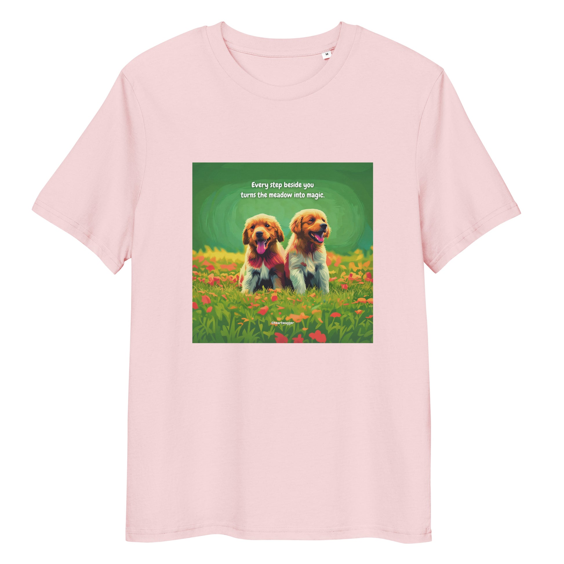 T-Shirt - Every step beside you turns the meadow into magic