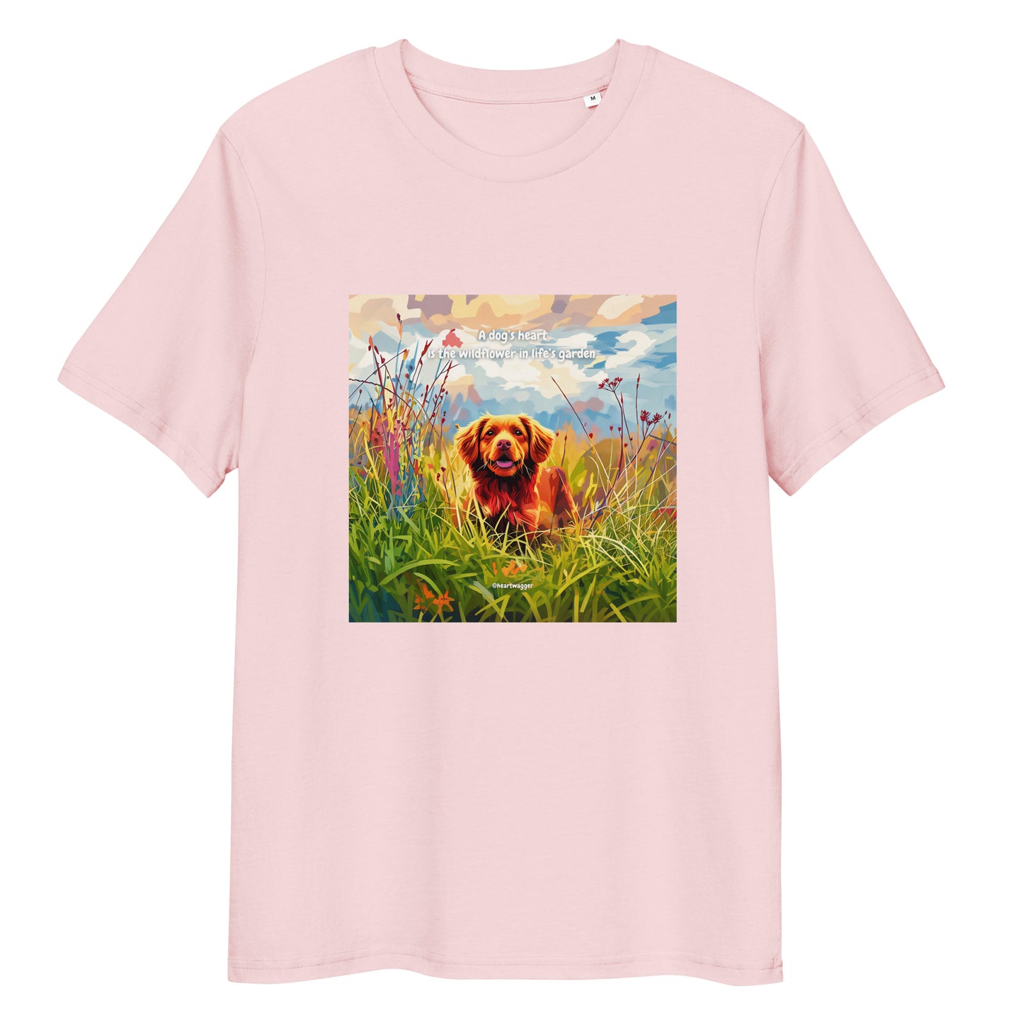 T-Shirt - A dog’s heart is the wildflower in life’s garden