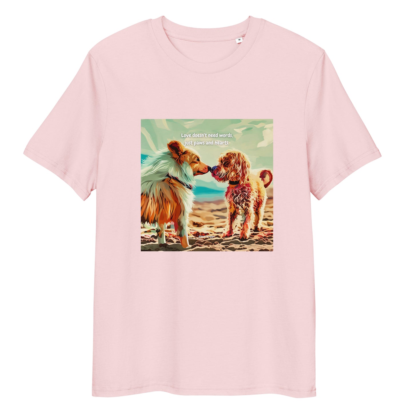 T-Shirt - Love doesn’t need words, just paws and hearts