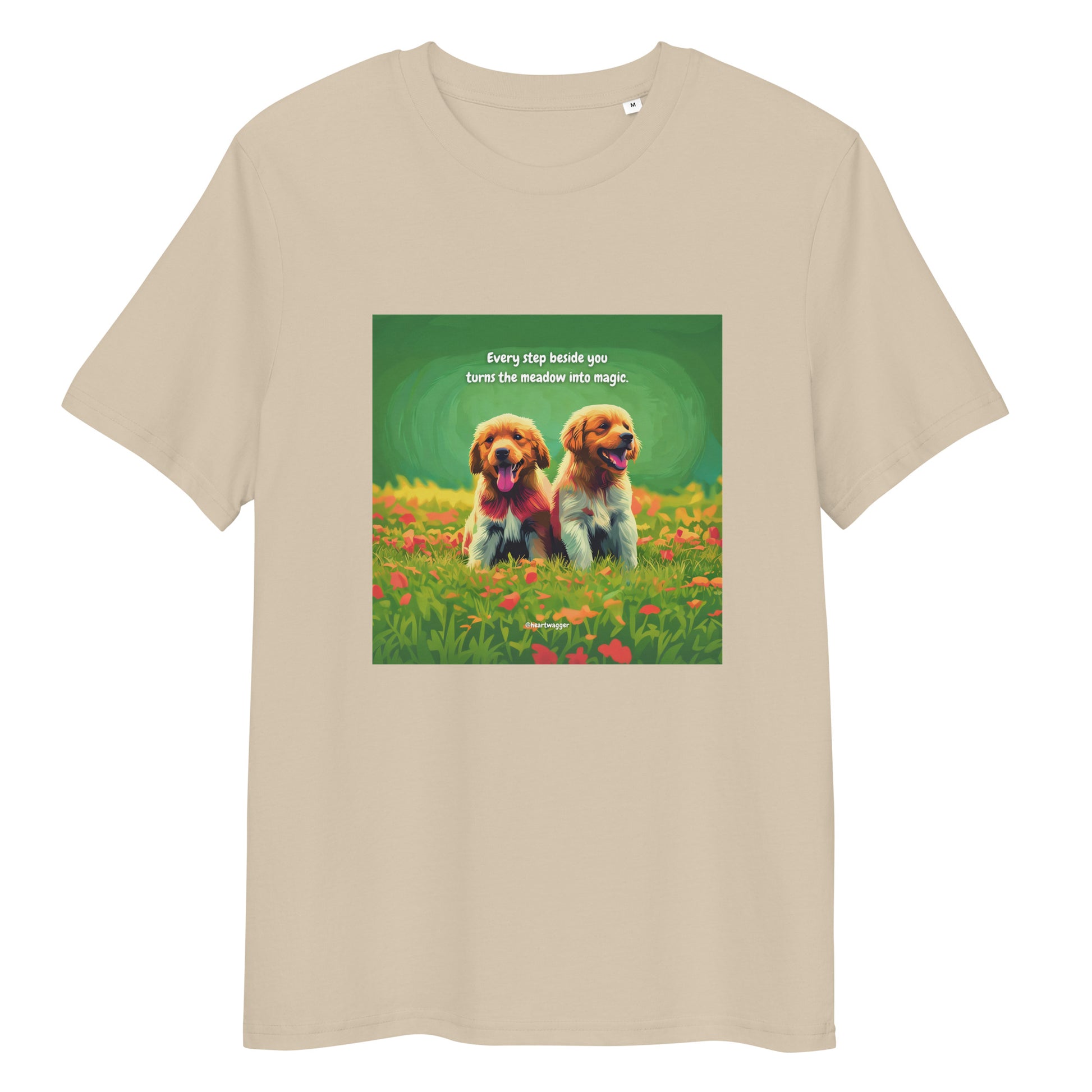 T-Shirt - Every step beside you turns the meadow into magic