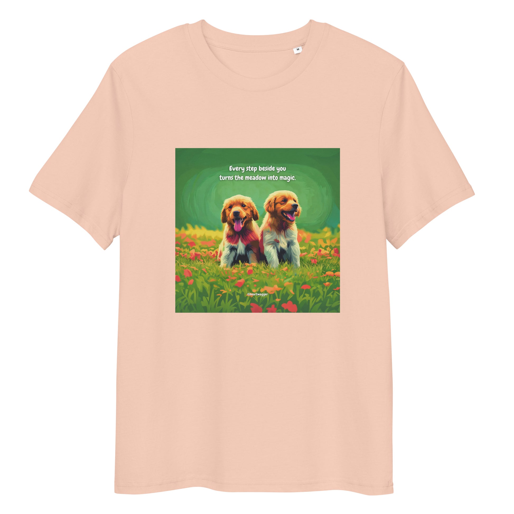 T-Shirt - Every step beside you turns the meadow into magic
