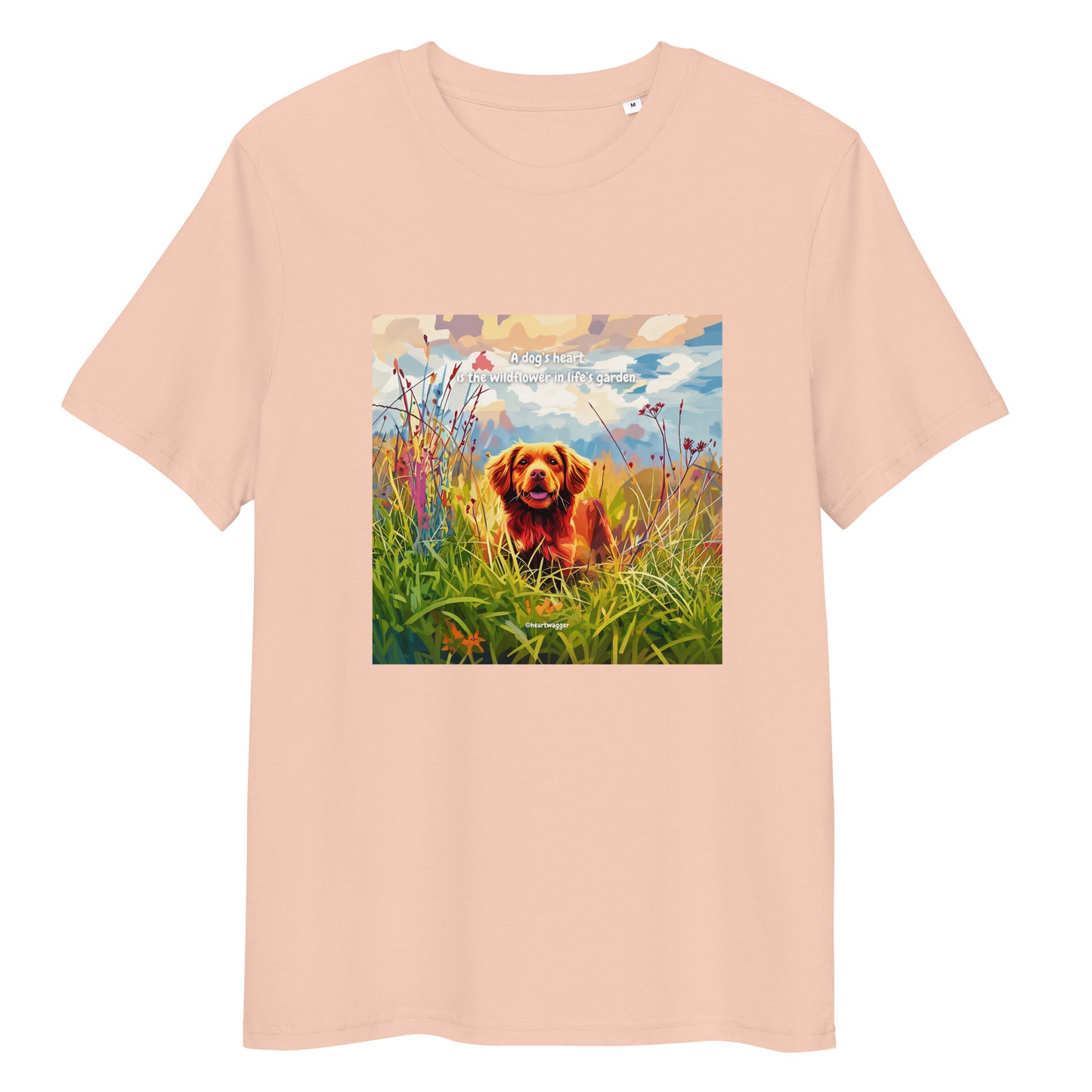 T-Shirt - A dog’s heart is the wildflower in life’s garden