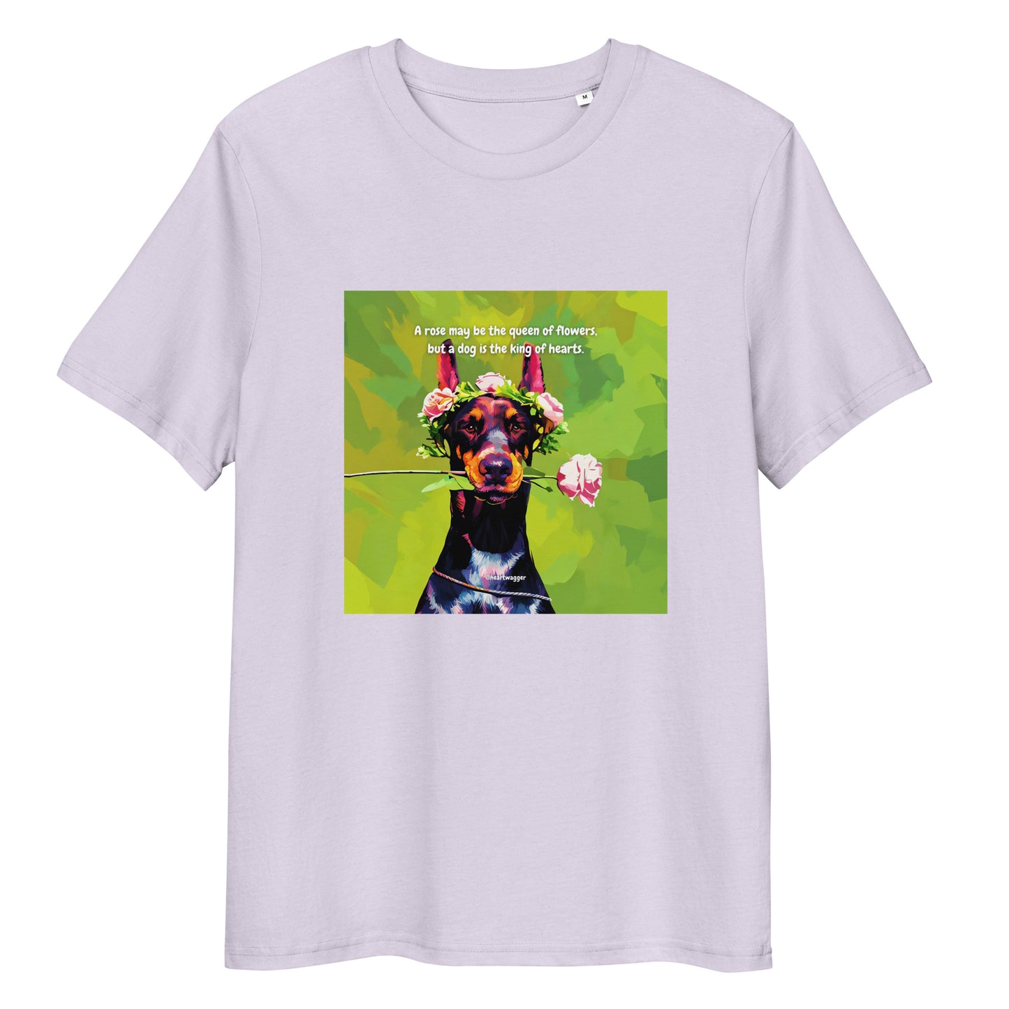 T-Shirt - A rose may be the queen of flowers, but a dog is the king of hearts