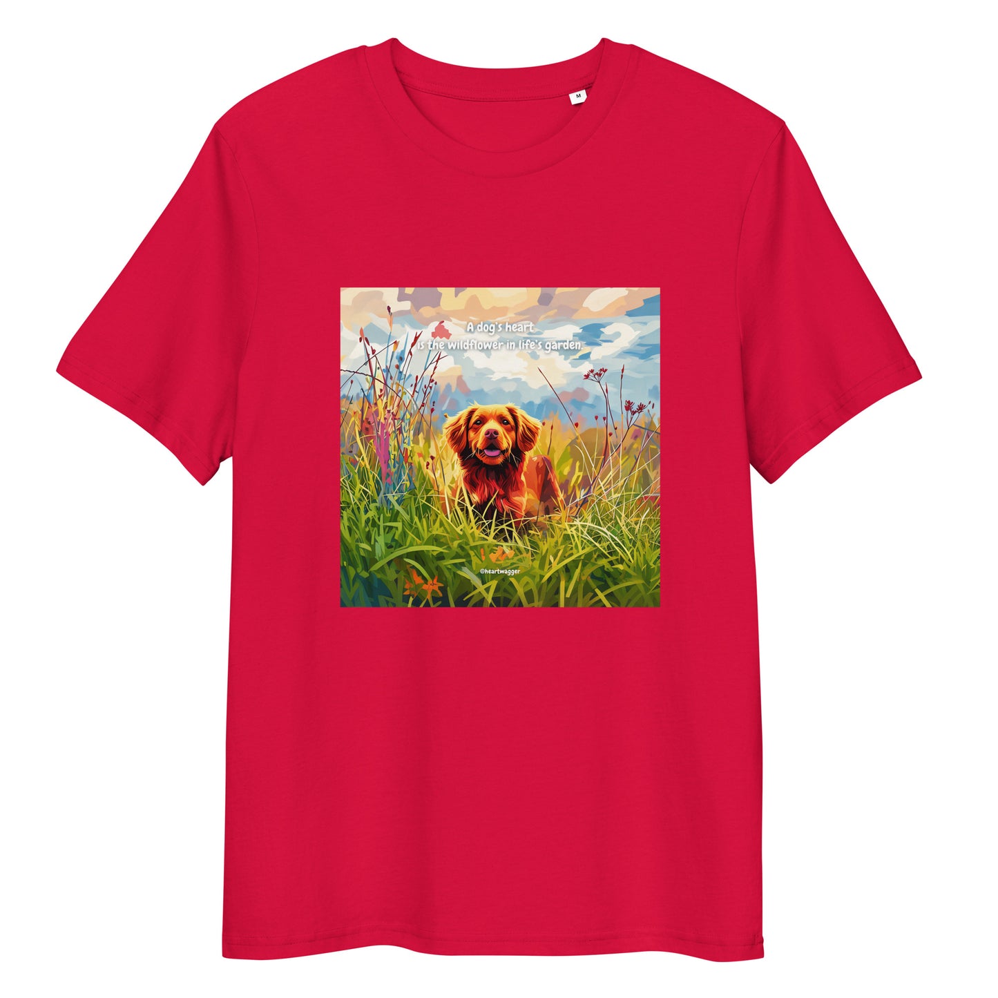 T-Shirt - A dog’s heart is the wildflower in life’s garden