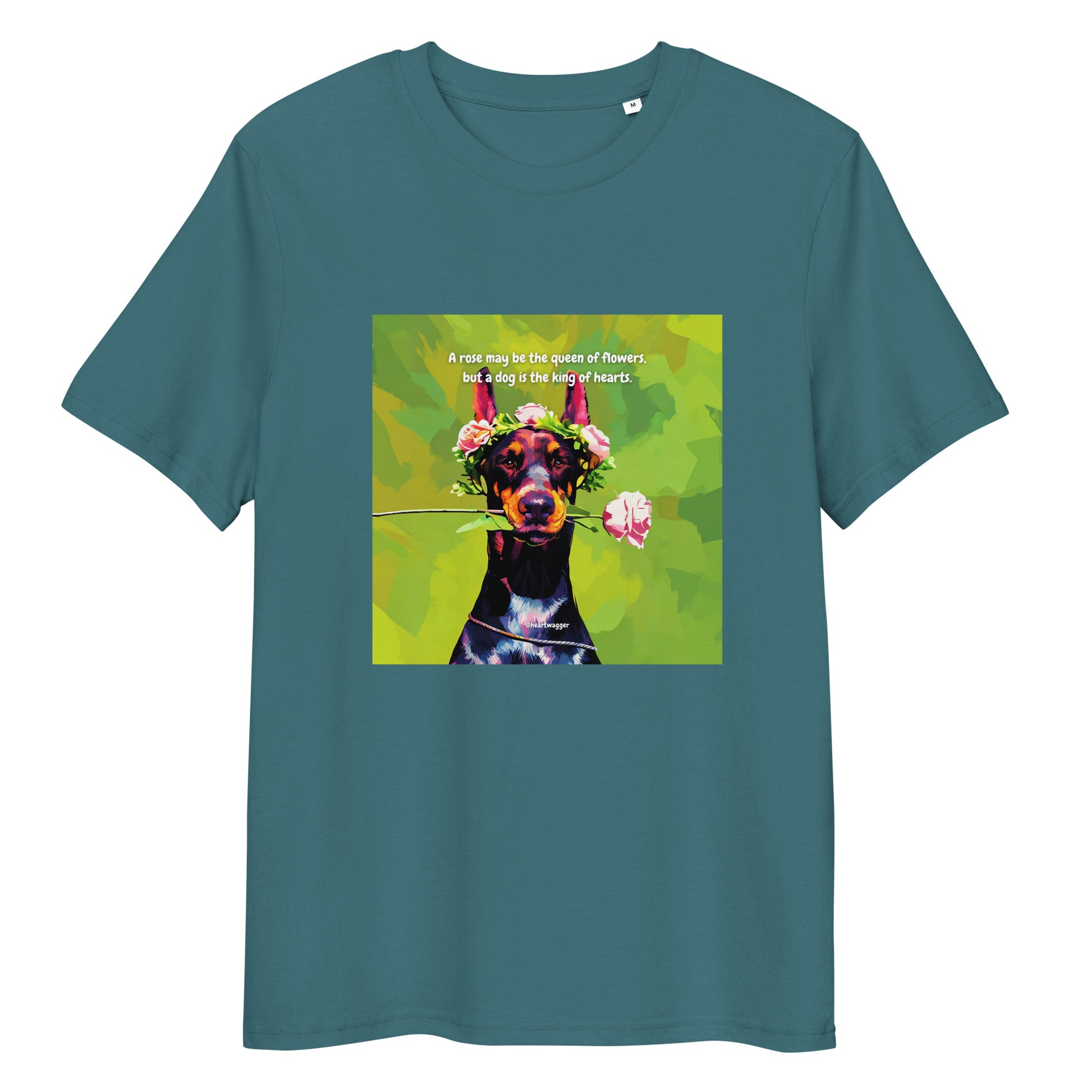 T-Shirt - A rose may be the queen of flowers, but a dog is the king of hearts