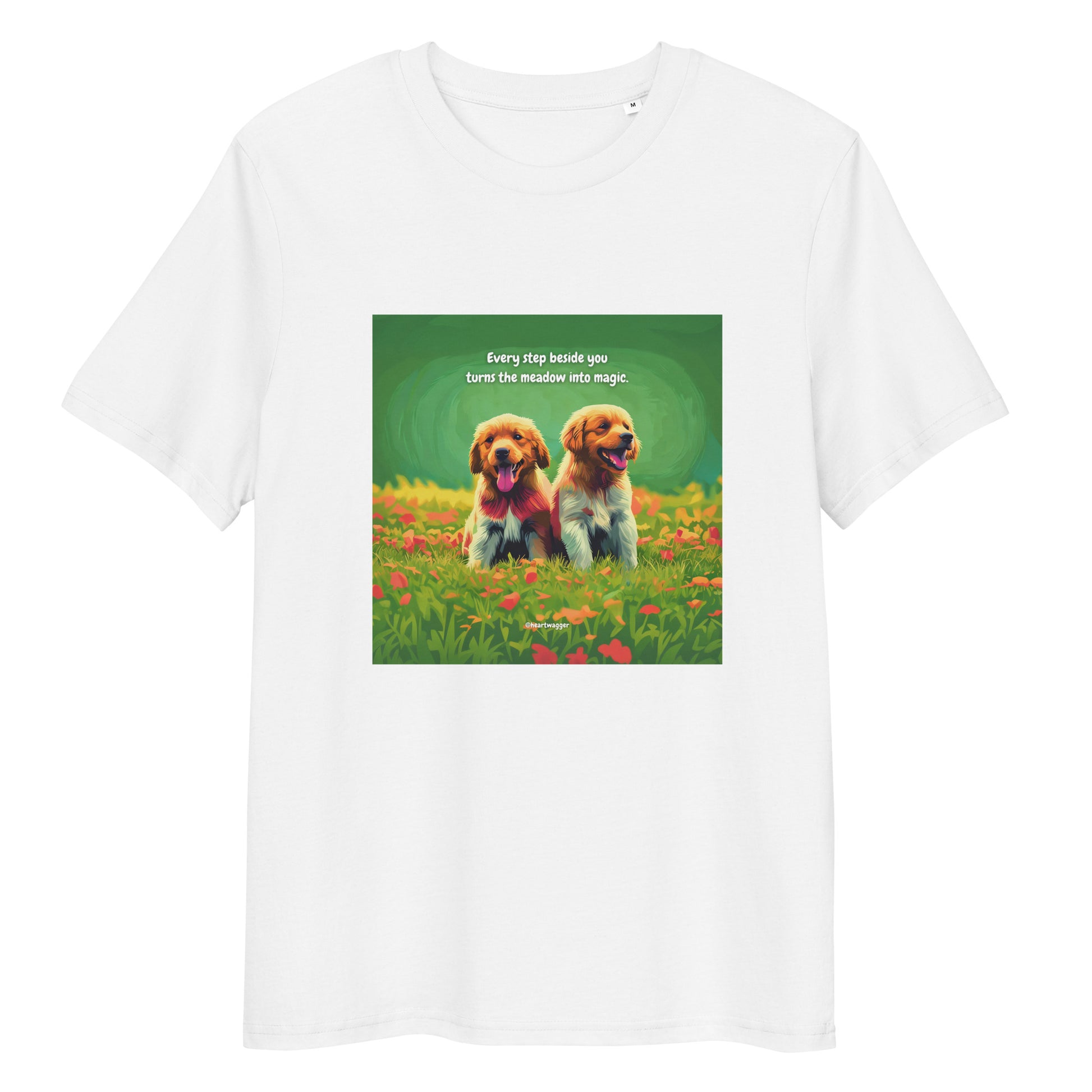 T-Shirt - Every step beside you turns the meadow into magic