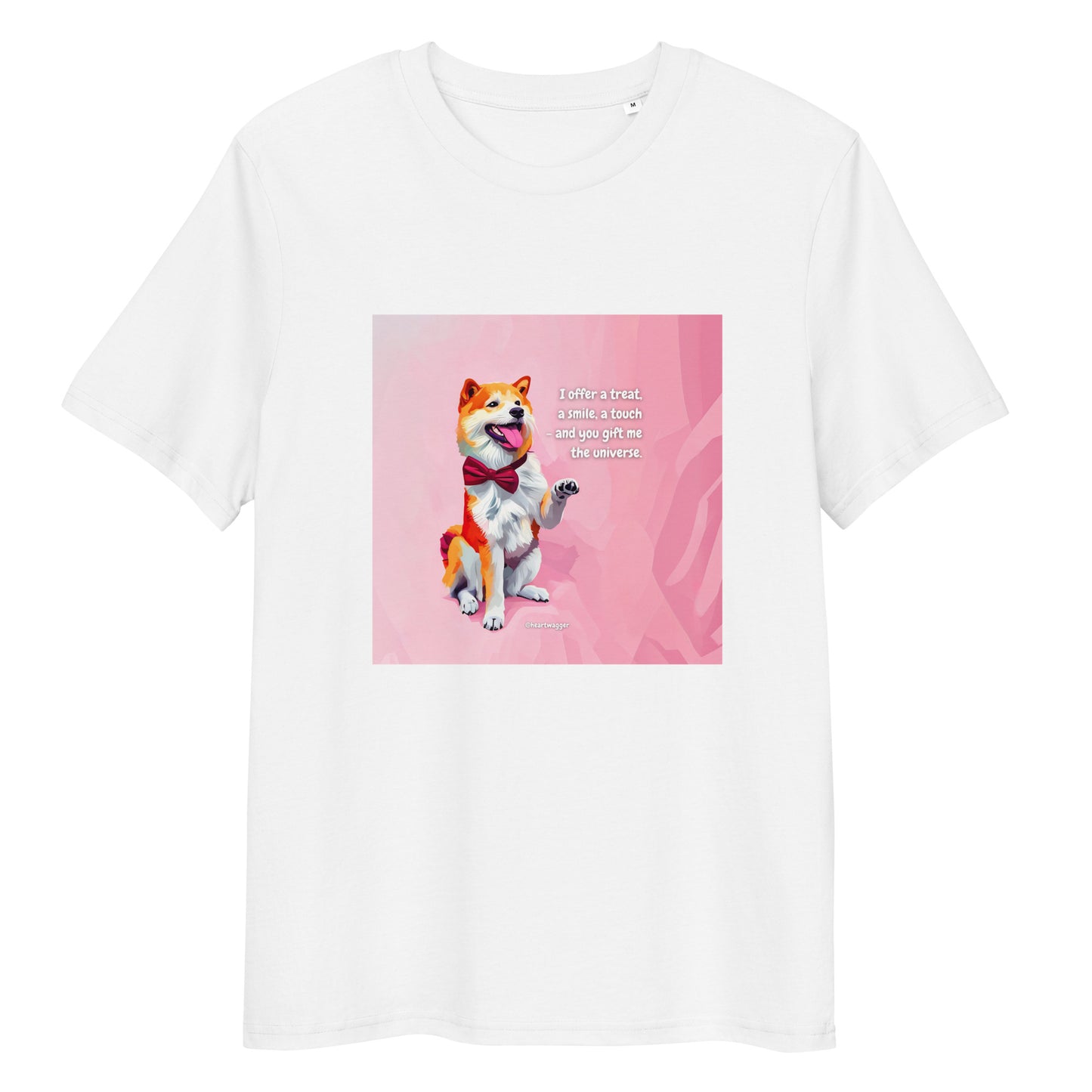 T-Shirt - I offer a treat, a smile, a touch - and you gift me the universe